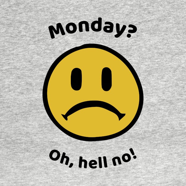 Monday? Oh, hell no! by Fantastic Store